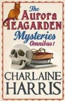 The Aurora Teagarden Mysteries Omnibus 1: Real Murders / A Bone to Pick / Three Bedrooms, One Corpse / The Julius House