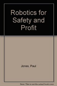 Robotics for Safety and Profit