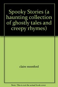 Spooky Stories (a haunting collection of ghostly tales and creepy rhymes)