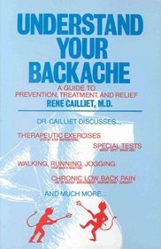 Understand Your Backache: A Guide to Prevention, Treatment, and Relief