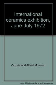 International ceramics 1972: exhibition, June-July