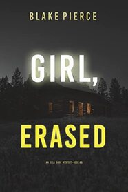 Girl, Erased (An Ella Dark FBI Suspense Thriller?Book 6)