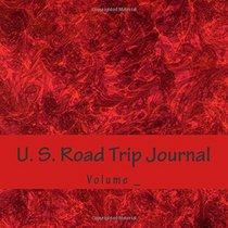 U. S. Road Trip Journal: Red Art Cover (S M Road Trip Journals)