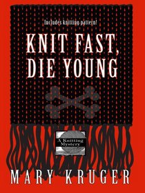 Knit Fast, Die Young (Knitting, Bk 2) (Large Print)