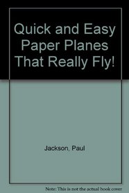 Quick and Easy Paper Planes That Really Fly!