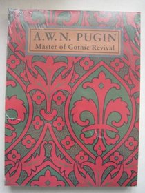 A. W. N. Pugin : Master of Gothic Revival