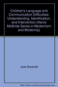 Children's Language and Communication Difficulties: Understanding, Identification, and Intervention (Henry McBride Series on Modernism and Modernity)