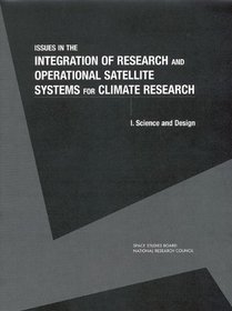Issues in the Integration of Research and Operational Satellite Systems for Climate Research: Part I. Science and Design (Pt. 1)
