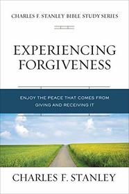 Experiencing Forgiveness: Enjoy the Peace of Giving and Receiving Grace (Charles F. Stanley Bible Study Series)