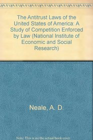 The Antitrust Laws of the United States of America: A Study of Competition Enforced by Law (National Institute of Economic and Social Research)