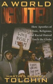 A World Ignited: How Apostles of Ethic, Religious, and Racial Hatred Torch the Globe