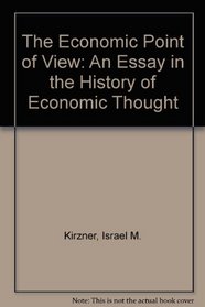 The Economic Point of View: An Essay in the History of Economic Thought