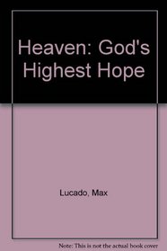 Heaven: God's Highest Hope