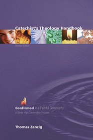 Catechist's Theology Handbook (Zanzig, Thomas. Confirmed in a Faithful Community.)