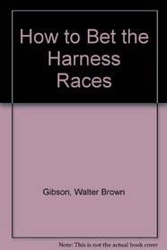 How to Bet the Harness Races