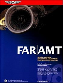 FAR/AMT 2008: Federal Aviation Regulations for Aviation Maintenance Technicians (FAR/AIM series)