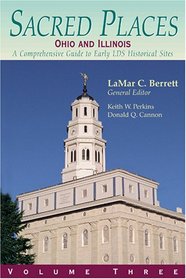 Sacred Places: A Comprehensive Guide to LDS Historical Sites Ohio and Illinois (Sacred Places)