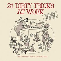 21 Dirty Tricks at Work: How to Win at Office Politics