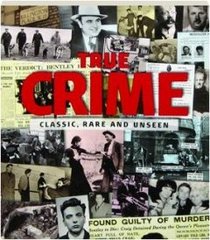 True Crime : Classic, Rare and Unseen