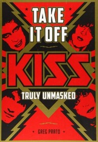 Take It Off: KISS Truly Unmasked