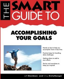 The Smart Guide to Accomplishing Your Goals (Smart Guides)