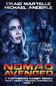 Nomad Avenged: A Kurtherian Gambit Series (Terry Henry Walton Chronicles) (Volume 7)