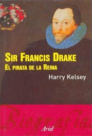 Sir Francis Drake: El Pirata De LA Reina