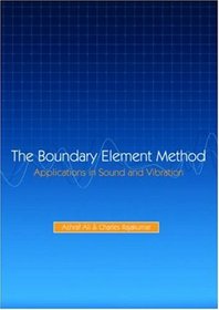 The Boundary Element Method: Applications in Sound and Vibration
