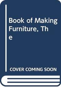 THE BOOK OF FURNITURE MAKING.