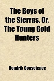 The Boys of the Sierras, Or, The Young Gold Hunters