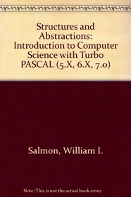 Structures and Abstractions: An Introduction to Computer Science With Turbo Pascal (5.X, 6.X, 7.0)