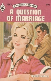 A Question of Marriage (Harlequin Romance, No 1667)