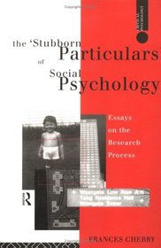 The 'Stubborn Particulars' of Social Psychology: Essays on the Research Process (Critical Psychology)