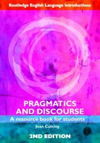 Pragmatics and Discourse: A Resource Book for Students (Routledge English Language Introductions)
