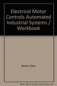 Electrical Motor Controls Automated Industrial Systems / Workbook
