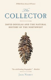 The Collector: David Douglas and the Natural History of the Northwest