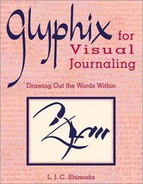 Glyphix for Visual Journaling: Drawing Out the Words Within