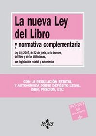 La nueva Ley del Libro y normativa complementaria/ The New Book Law and Complementary Normative: Ley 10/2007, De 22 De Junio, De La Lectura, Del Libro ... Estatal Y Autonomica (Spanish Edition)