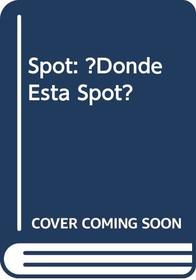 Spot: ?Donde Esta Spot? (Spanish Edition)