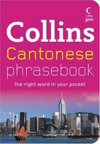 Collins Cantonese Phrasebook: The Right Word in Your Pocket (Collins Gem)