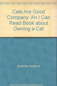 Cats Are Good Company: An I Can Read Book about Owning a Cat (I Can Read Book)