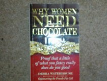 Why Women Need Chocolate: Proof That a Little of What You Fancy Really Does Do You Good