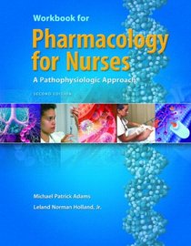 Pharmacology for Nurses: A Pathophysiologic Approach (2 Workbook edition [May 18, 2007])