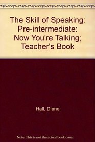 The Skill of Speaking: Pre-intermediate: Now You're Talking; Teacher's Book
