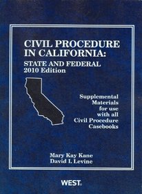 Civil Procedure in California: State and Federal Supplemental Materials For Use With All Civil Procedure Casebooks, 2010 (American Casebook Series)