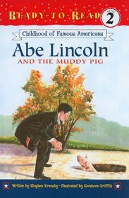 Childhood of Famous Americans: Abe Lincoln and the Muddy Pig (Ready-To-Read: Level 2 (Tb))