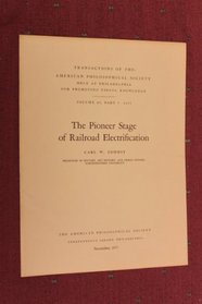 The pioneer stage of railroad electrification (Transactions of the American Philosophical Society)