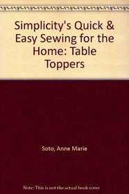 Simplicity's Quick & Easy Sewing for the Home: Table Toppers