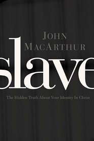 Slave: The Hidden Truth About Your Identity in Christ