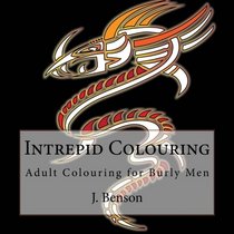 Intrepid Colouring: Adult Colouring for Burly Men (Volume 1)